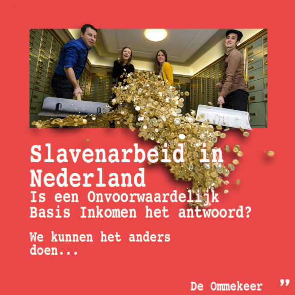 Slavenarbeid in Nederland Is een Onvoorwaardelijk Basis Inkomen het antwoord?